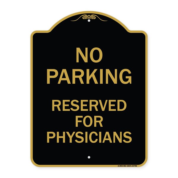 No Parking-Reserved for Physicians, Black & Gold Aluminum Sign, 18" x 24", BG-1824-23796